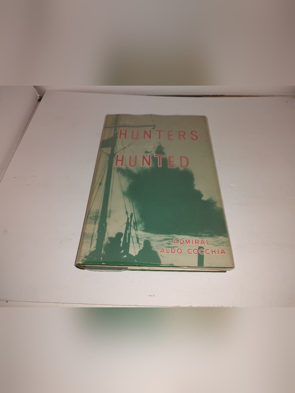 The Hunters and the Hunted by Admiral Aldo Cocchia 1958 HC DJ
